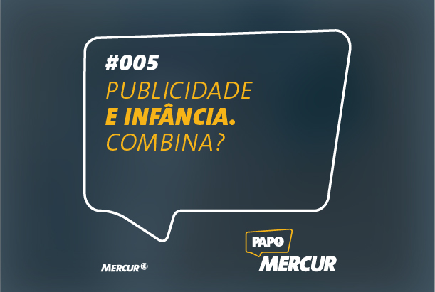 Publicidade e Infância. Combina? | Papo Mercur #005