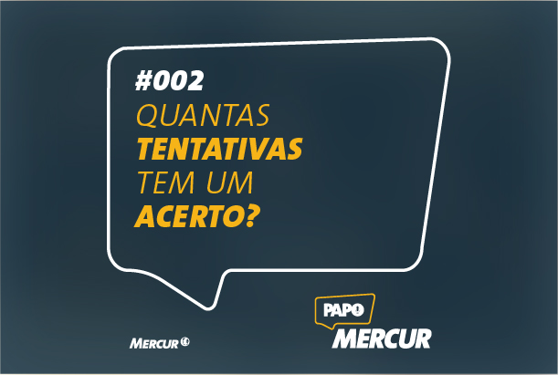 Quantas Tentativas tem um Acerto? | Papo Mercur #002
