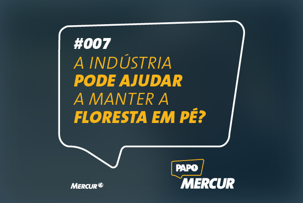 A Indústria Pode Ajudar a Manter a Floresta em Pé? | Papo Mercur #07
