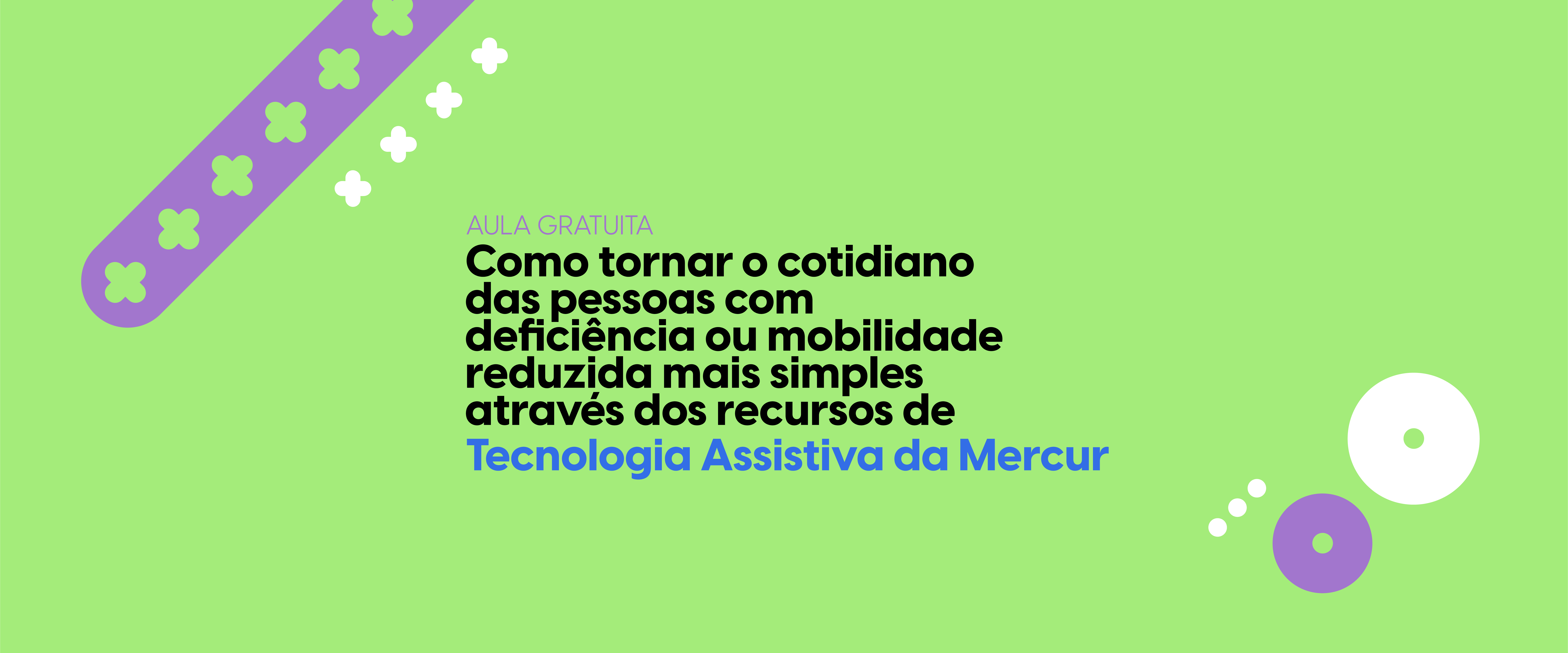 Acessibilidade: Mercur oferece aula gratuita sobre Tecnologia Assistiva